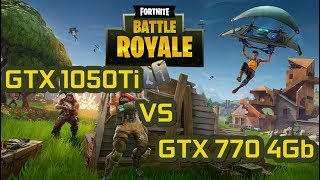 Fortnite Battle Royal  GTX 1050Ti vs GTX 770 4Gb  1080pEpic Settings 2018 [upl. by Anirbys]