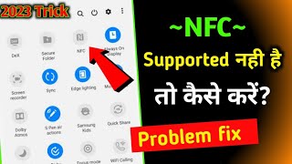 NFC Not Supported Problem Fix 2023  Nfc Supported Nahi Hai To Kya Kare NFC Support Chek Kaise kare [upl. by Selestina]