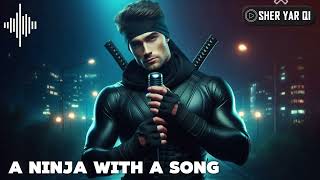 A ninja with a song  Sher Yar Qi  EDM Music  Hip Hop  Dance  Energizing Pop [upl. by Uehttam]