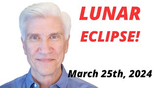 FULL MOON LUNAR ECLIPSE March 25th  2024 · AMAZING PREDICTIONS [upl. by Roshan]