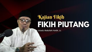 Fikih Piutang  Ustadz Abdullah Haidir Lc [upl. by Gurolinick]