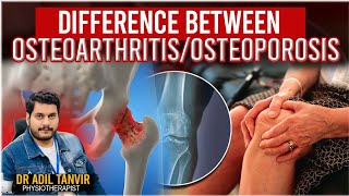 Difference Between OsteoarthritisOsteoprosis  Dr Adil Tanvir Physiotherapist osteoarthritis [upl. by Bray]