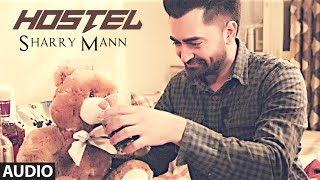 Hostel Sharry Mann Audio Song  Mista Baaz  quotPunjabi Songs 2017quot  TSeries [upl. by Akimahc]