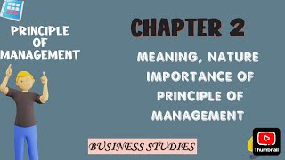 PRINCIPLE OF MANAGEMENT  MEANING  NATURE  IMPORTANCE  CHAPTER 2  BUSINESS STUDIES CLASS 12TH [upl. by Adda]