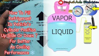 How To Fill Refrigerant In Vehicle Cylinder Position UpSide O Down❓For Better Ac Cooling Performance [upl. by Ahcim110]