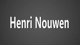 How to Pronounce Henri Nouwen [upl. by Enasus646]