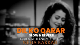 Dil Ko Karaar Aaya Slow And Reverb With Lyrics English Translation Neha Kakkar I Dabi Creations [upl. by Ahsiemal]