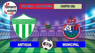 ANTIGUA GFC VS MUNICIPAL  GUATEMALA LIGA NACIONAL CUARTOS IDA [upl. by Sherar]