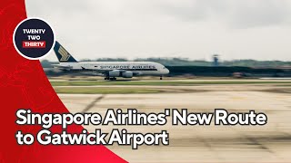 Singapore Airlines Unveils NonStop Flights to Londons Gatwick  87 Views [upl. by Bleier]