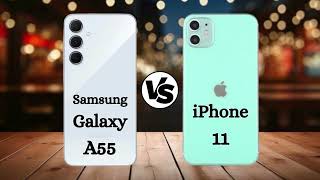 Samsung Galaxy A55 vs iPhone 11 [upl. by Ytima665]