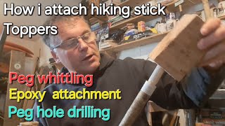 How I attach hiking stick Toppers traditional wooden peg method Drillingwhittling peg sizing [upl. by Atteyek813]