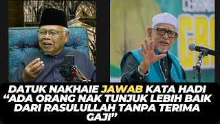 DATUK NAKHAIE JAWAB KATA HADI “ADA ORANG NAK TUNJUK LEBIH BAIK DARI RASULULLAH TANPA TERIMA GAJI” [upl. by Muire]