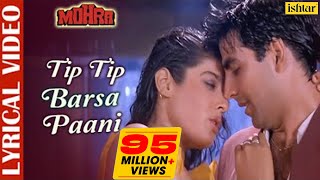 Tip Tip Barsa Paani  LYRICAL  AkshayKumar amp RaveenaTandon  Mohra  Alka amp Udit  90s Love Song [upl. by Novaj310]