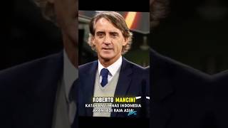 ROBERTO MANCINI PREDIKSI TIMNAS INDONESIA BAKAL JADI RAJA BARU ASIA [upl. by Pals327]