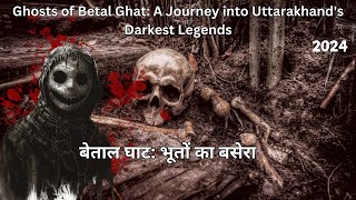 Betal Ghat The Scariest Place You’ve Never Heard In INDIA  बेताल घाट की सच्चाई बच्चों के लिए नहीं [upl. by Yelac965]