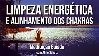 LIMPEZA DA AURA E ALINHAMENTO DOS CHAKRAS  Meditação Guiada com Aline Schulz [upl. by Lynelle]