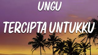 UNGU  Tercipta Untukku Lirik [upl. by Everard]