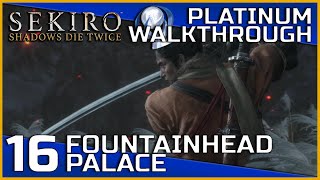 Sekiro Shadows Die Twice Full Platinum Walkthrough  16  Fountainhead Palace [upl. by Ninehc]