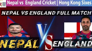 🇳🇵 Nepal vs England 🏴󠁧󠁢󠁥󠁮󠁧󠁿  Hong Kong Super Sixes full match Nepal won by 6wicket [upl. by Joelly]