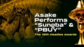 Asake Performs “ Sungba” amp “PBUY”  The 15th Headies Awards [upl. by Allenrac758]