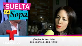 Stephanie Salas habla maravillas de Luis Miguel  Suelta La Sopa  Entretenimiento [upl. by Salmon862]