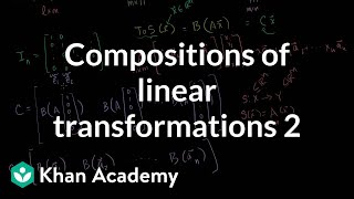 Compositions of linear transformations 2  Matrix transformations  Linear Algebra  Khan Academy [upl. by Rhoades998]