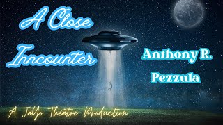 A CLOSE INNCOUNTER by Anthony R Pezzula  A JaYo Théâtre Production [upl. by Whitebook946]