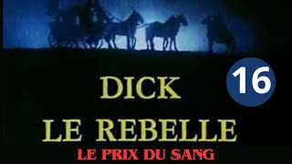 2x03 LE PRIX DU SANG VF  serie action aventure et historique Dick le rebelle complet en francais [upl. by Jardena]