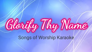 Glorify Thy NameSongs of Worship Karaoke [upl. by Edlun]