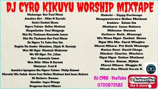 DJ CYRO Kikuyu Worship Mixtape [upl. by Domenic]