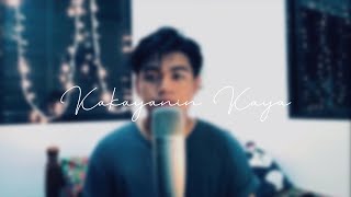 Kakayanin Kaya  Maymay Entrata  Male Cover by Pierre Paolo [upl. by Yaya]