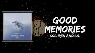 Cochren and Co  Good Memories Lyrics [upl. by Anilad]