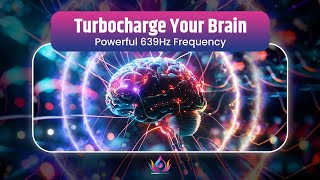 Turbocharge Your Brain amp Boost DMT Release  639Hz for Enhanced Cognitive amp Spiritual Clarity [upl. by Hewie]