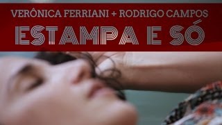 quotEstampa e Sóquot  Verônica Ferriani  Rodrigo Campos [upl. by Anirroc]