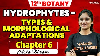 12th Botany  Chapter 6  Hydrophytes  2nd Mid Term  Asha Maam [upl. by Zildjian716]