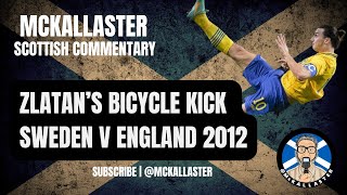 McKallaster Commentary on Zlatan Ibrahimovics Incredible Bicycle Kick Goal Sweden 4 England 2 2012 [upl. by Siubhan]