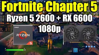 Fortnite Chapter 5  Ryzen 5 2600  RX 6600 [upl. by Midis]