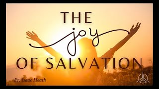 20231125  quotThe Joy of Salvationquot  Pastor Isaac Heath [upl. by Roter16]