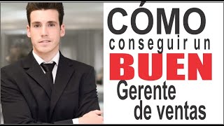 Como CONSEGUIR un BUEN gerente de ventas [upl. by Aloibaf]