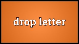 Drop letter Meaning [upl. by Htir393]