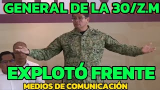 General de la 30 Zona Militar explotó frente a Medios de comunicación en Villahermosa Tabasco [upl. by Wooldridge160]