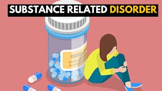 Substance Related Disorder Everything You Should Know [upl. by Eirruc]