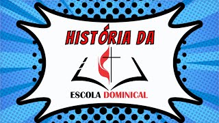 História da Escola Dominical [upl. by Eyr800]