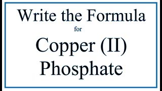 How to Write the Formula for Copper II phosphate [upl. by Shepperd]