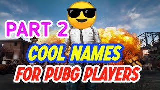 COOL NAMES FOR PUBG MOBILE PLAYERS•PART 2 [upl. by Ronoh757]