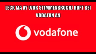 leck ma ay vor stimmenbruch verarscht vodafon mitarbeiter [upl. by Knowle]