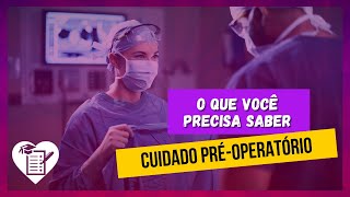 CUIDADO PRÉOPERATÓRIO Preparo précirúrgico Cuidados préoperatórios e Orientações précirúrgicas [upl. by Lilias]