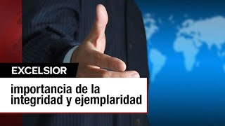 La importancia de ser un ejemplo de integridad y ejemplaridad  EDITORIAL [upl. by Elleb]