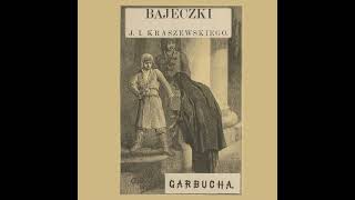 Garbucha  Bajeczki Józefa Ignacego Kraszewskiego [upl. by Notrom]
