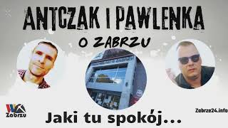 Antczak i Pawlenka o Zabrzu odc 24 quotJaki tu spokójquot [upl. by Eetsirhc826]